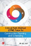 Critical Path Method (CPM) Tutor for Construction Planning and Scheduling   2015 9780071849234 Front Cover