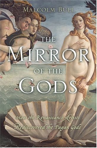 Mirror of the Gods How Renaissance Artists Rediscovered the Pagan Gods  2005 9780195219234 Front Cover