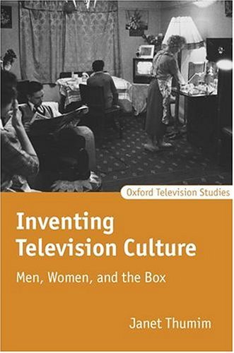 Inventing Television Culture Men, Women, and the Box  2004 9780198742234 Front Cover