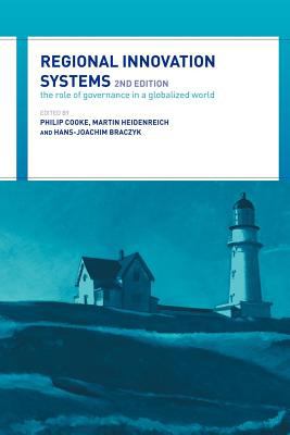 Regional Innovation Systems The Role of Governances in a Globalized World 2nd 1998 (Revised) 9780203330234 Front Cover