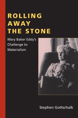 Rolling Away the Stone Mary Baker Eddy's Challenge to Materialism  2011 9780253223234 Front Cover