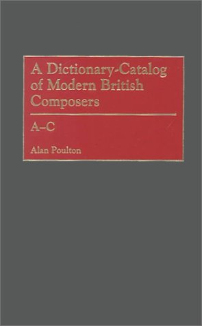 Dictionary-Catalog of Modern British Composers [3 Volumes]  2000 9780313316234 Front Cover
