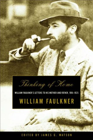 Thinking of Home William Faulkner's Letters to His Mother and Father, 1918-1925 Reprint  9780393321234 Front Cover