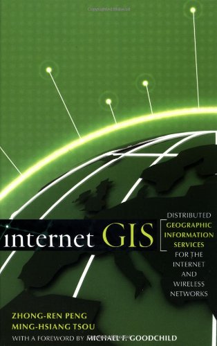 Internet GIS Distributed Geographic Information Services for the Internet and Wireless Networks  2003 9780471359234 Front Cover