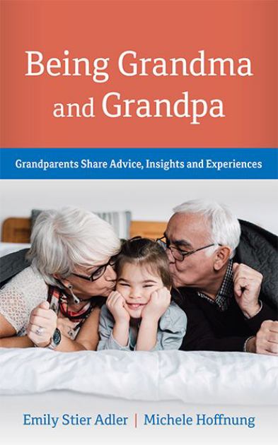 Being Grandma and Grandpa Grandparents Share Advice, Insights and Experiences  2018 9780692132234 Front Cover