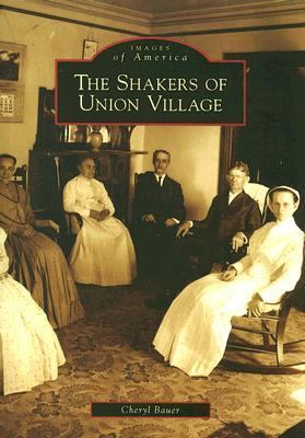 Shakers of Union Village   2007 9780738551234 Front Cover