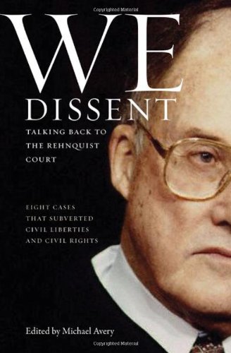 We Dissent Talking Back to the Rehnquist Court, Eight Cases That Subverted Civil Liberties and Civil Rights  2009 9780814707234 Front Cover