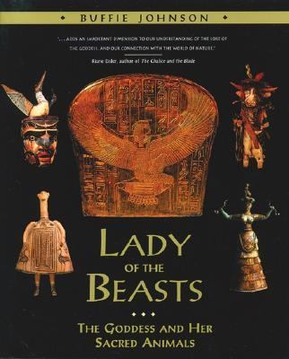 Lady of the Beasts The Goddess and Her Sacred Animals 2nd 9780892815234 Front Cover