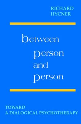 Between Person and Person Toward a Dialogical Psychotherapy  1991 (Reprint) 9780939266234 Front Cover