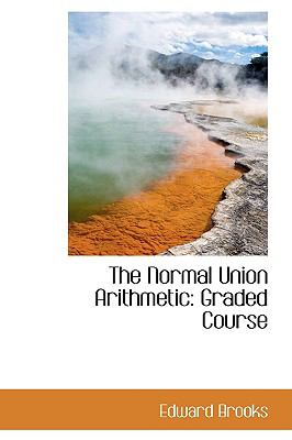 The Normal Union Arithmetic: Graded Course  2009 9781103774234 Front Cover