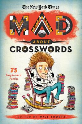 New York Times Mad about Crosswords 75 Easy-To-Challenging Crossword Puzzles  2012 9781250009234 Front Cover