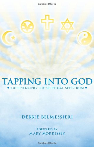 Tapping into God Experiencing the Spiritual Spectrum  2011 9781452535234 Front Cover