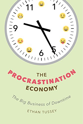 Procrastination Economy The Big Business of Downtime  2018 9781479844234 Front Cover
