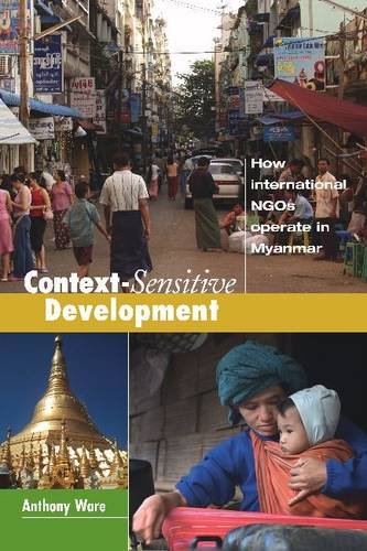 Context-Sensitive Development How International NGOs Operate in Myanmar  2012 9781565495234 Front Cover