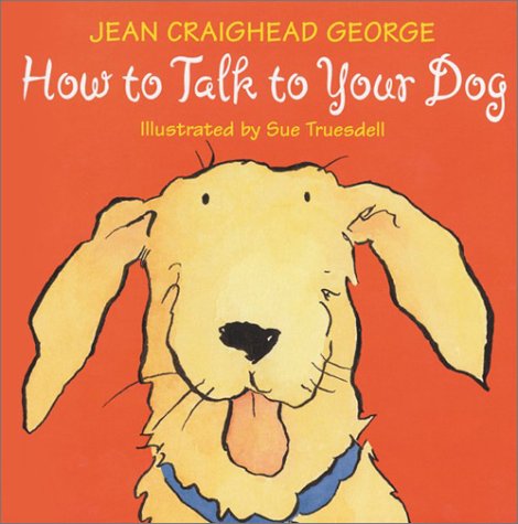 How to Talk to Your Dog  N/A 9780060006235 Front Cover