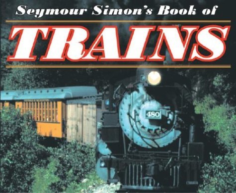 Seymour Simon's Book of Trains   2007 (Reprint) 9780064462235 Front Cover