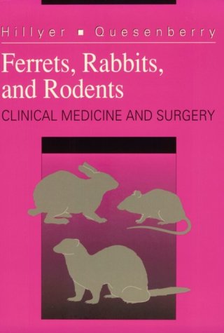 Ferrets, Rabbits and Rodents Clinical Medicine and Surgery  1997 9780721640235 Front Cover