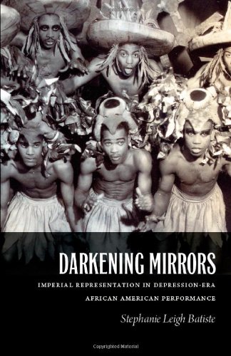 Darkening Mirrors Imperial Representation in Depression-Era African American Performance  2012 9780822349235 Front Cover