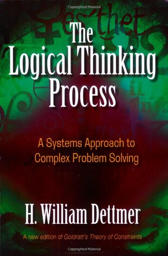 Logical Thinking Process A Systems Approach to Complex Problem Solving  2007 9780873897235 Front Cover