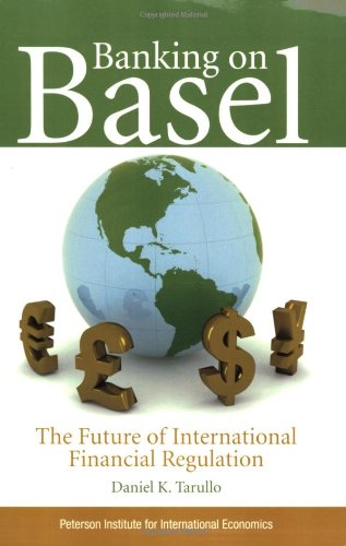 Banking on Basel The Future of International Financial Regulation  2008 9780881324235 Front Cover