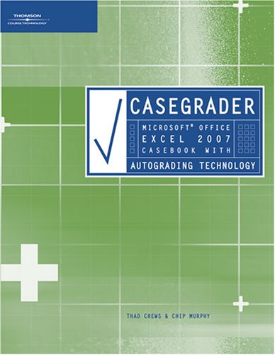 CaseGrader Microsoft Office Excel 2007 Casebook with Autograding Technology 2nd 2008 (Revised) 9781423998235 Front Cover