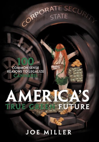 America's True Green Future 100 Common Sense Reasons to Legalize Cannabis  2011 9781462892235 Front Cover