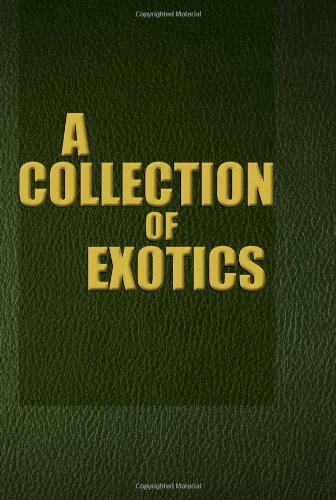 Collection of Exotics   2011 9781465370235 Front Cover
