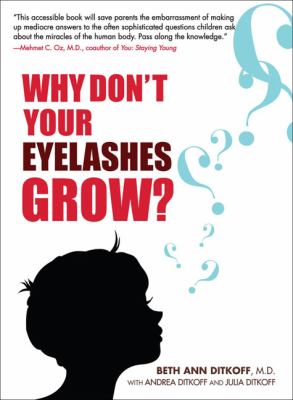 Why Don't Your Eyelashes Grow? Curious Questions Kids Ask about the Human Body  2008 9781583333235 Front Cover