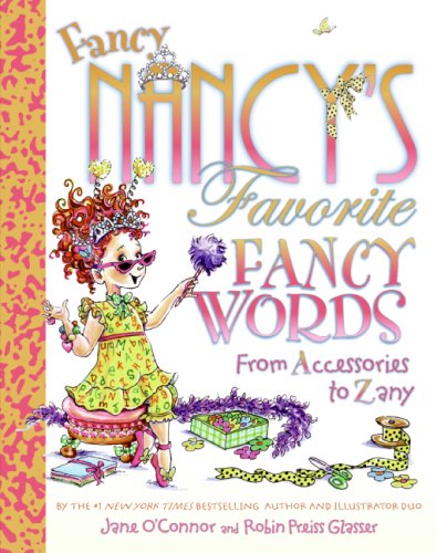 Fancy Nancy's Favorite Fancy Words From Accessories to Zany  2008 9780061549236 Front Cover