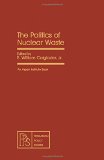 Politics of Nuclear Waste : Social, Political and Institutional Issues N/A 9780080263236 Front Cover