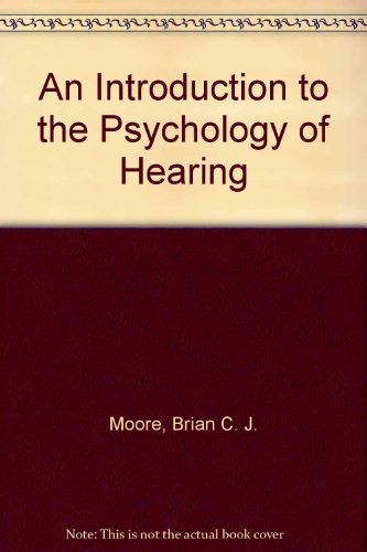 Introduction to the Psychology of Hearing 3rd 1989 9780125056236 Front Cover