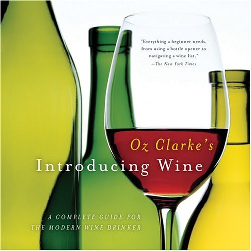 Oz Clarke's Introducing Wine A Complete Guide for the Modern Wine Drinker N/A 9780156030236 Front Cover