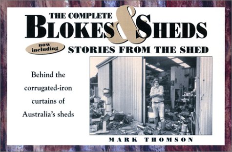 Complete Blokes and Sheds Stories from the Shed N/A 9780207198236 Front Cover