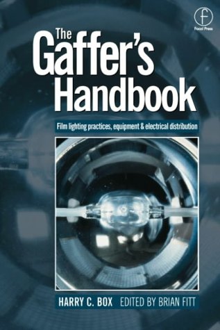 Gaffer's Handbook Film Lighting Equipment, Practice, and Electrical Distribution  1999 9780240515236 Front Cover