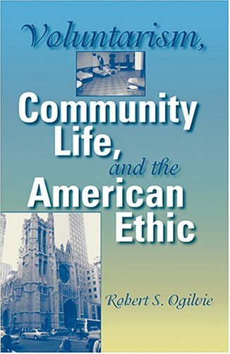 Voluntarism, Community Life, and the American Ethic   2004 9780253344236 Front Cover