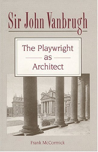 Sir John Vanbrugh The Playwright As Architect  1991 9780271007236 Front Cover