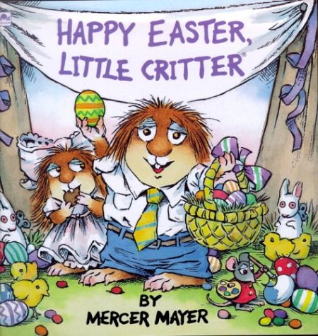 Happy Easter, Little Critter (Little Critter) An Easter Book for Kids and Toddlers N/A 9780307117236 Front Cover