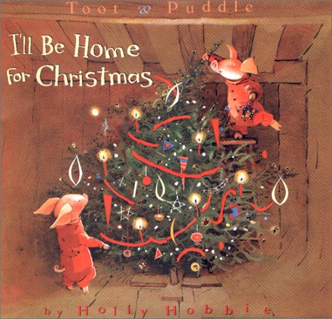 Toot and Puddle: I'll Be Home for Christmas Picture Book #5  2001 9780316366236 Front Cover
