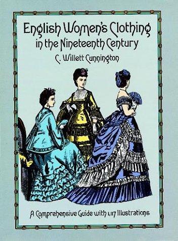 English Women's Clothing in the Nineteenth Century A Comprehensive Guide with 1,117 Illustrations  1990 9780486263236 Front Cover