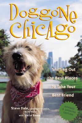 Doggone Chicago : Sniffing Out the Best Places to Take Your Best Friend N/A 9780585177236 Front Cover