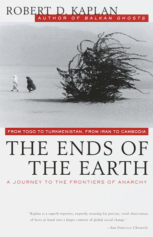 Ends of the Earth From Togo to Turkmenistan, from Iran to Cambodia, a Journey to the Frontiers of Anarchy N/A 9780679751236 Front Cover