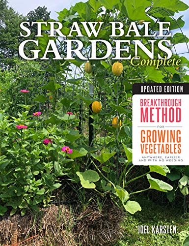 Straw Bale Gardens Complete, Updated Edition Breakthrough Method for Growing Vegetables Anywhere, Earlier and with No Weeding 2nd 9780760365236 Front Cover