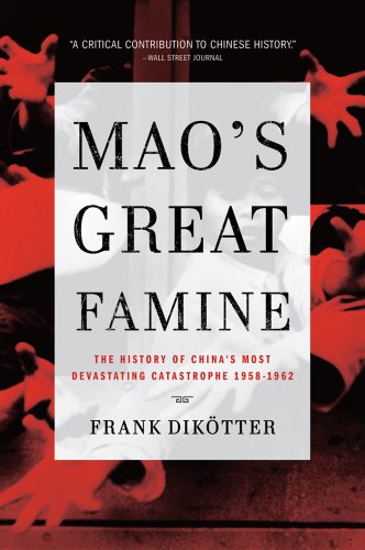Mao's Great Famine The History of China's Most Devastating Catastrophe, 1958-1962  2011 9780802779236 Front Cover