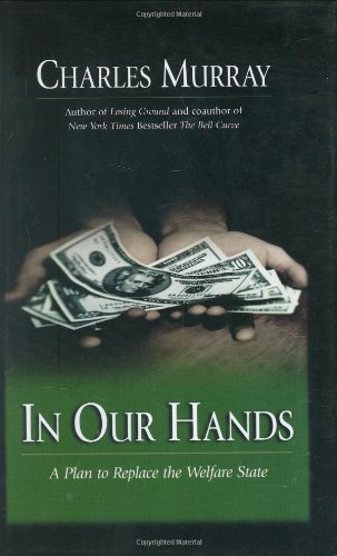 In Our Hands A Plan to Replace the Welfare State  2006 9780844742236 Front Cover