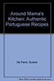 Around Mama's Kitchen : Authenic Portuguese Recipes N/A 9780915176236 Front Cover