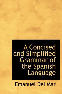 Concised and Simplified Grammar of the Spanish Language  N/A 9781115650236 Front Cover