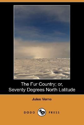 Fur Country; or, Seventy Degrees North Latitude  N/A 9781406554236 Front Cover