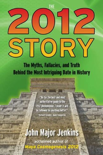 2012 Story The Myths, Fallacies, and Truth Behind the Most Intriguing Date in History N/A 9781585428236 Front Cover