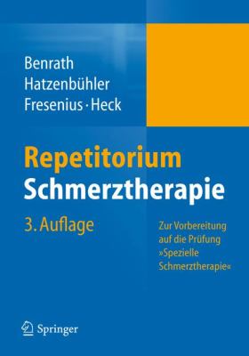 Repetitorium Schmerztherapie Zur Vorbereitung Auf Die Prï¿½fung Spezielle Schmerztherapie 3rd 2012 9783642200236 Front Cover