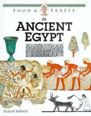 Food and Feasts in Ancient Egypt N/A 9780027263237 Front Cover
